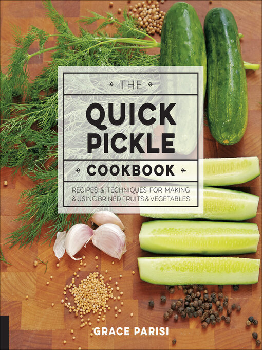 Title details for The Quick Pickle Cookbook by Grace Parisi - Wait list